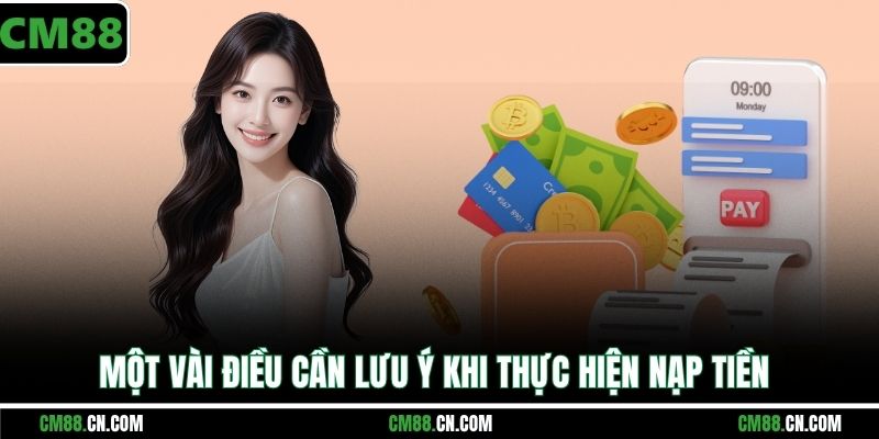 Một vài điều cần lưu ý khi thực hiện nạp tiền