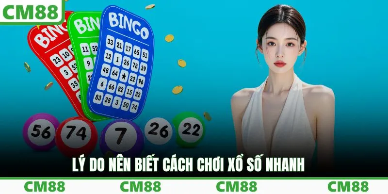Lý do nên biết cách chơi xổ số nhanh